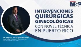 #ProgramaEspecial I Intervenciones quirúrgicas ginecológicas con novel técnica en Puerto Rico