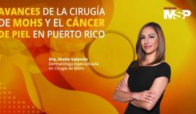 #ProgramaEspecial | Avances de la cirugía de Mohs y el cáncer de piel en Puerto Rico
