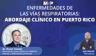 #ProgramaEspecial | Enfermedades de las vías respiratorias: abordaje clínico en Puerto Rico
