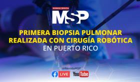 #CápsulaInformativa | Exitosa biopsia pulmonar mediante cirugía robótica en Puerto Rico