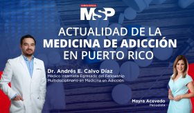 #MSPSaludPública | Actualidad de la Medicina de Adicción en Puerto Rico