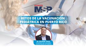 Retos de la vacunación pediátrica en Puerto Rico | #MSPPediatría