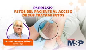 Psoriasis: retos del paciente para el acceso a tratamientos - #ExclusivoMSP