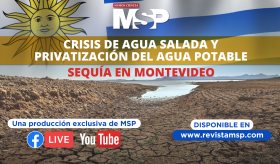 Sequía en Montevideo: Crisis de agua salada y privatización del agua potable - #MSP