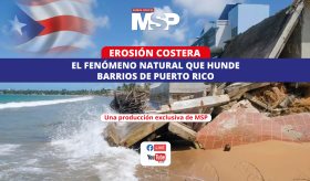 Erosión costera: El fenómeno natural que hunde barrios de Puerto Rico - #ExclusivoMSP